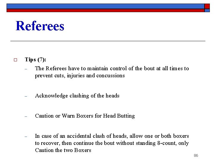 Referees o Tips (7): ‒ The Referees have to maintain control of the bout