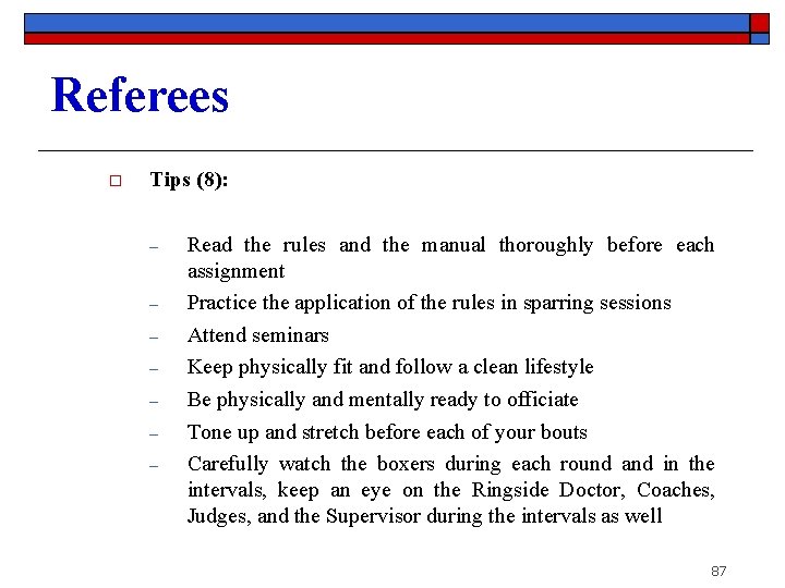 Referees o Tips (8): ‒ ‒ ‒ ‒ Read the rules and the manual