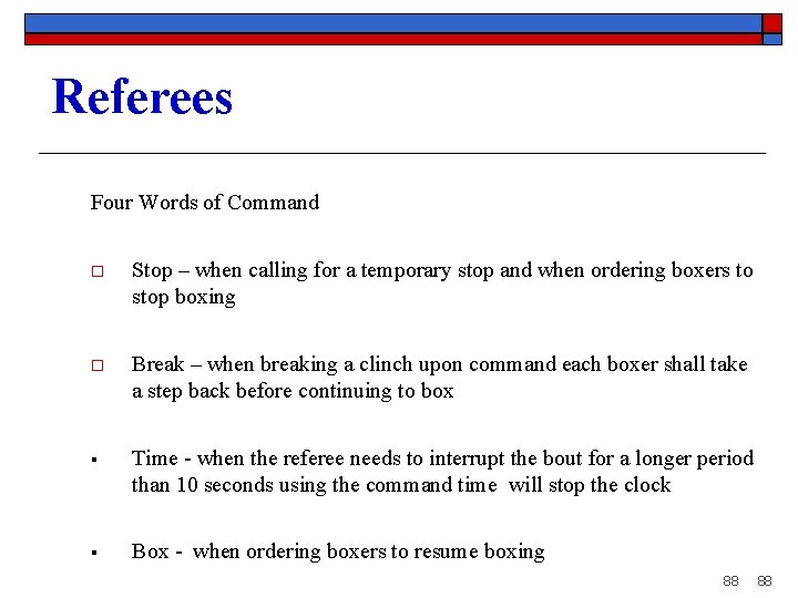 Referees Four Words of Command o Stop – when calling for a temporary stop