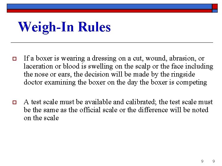 Weigh-In Rules o If a boxer is wearing a dressing on a cut, wound,