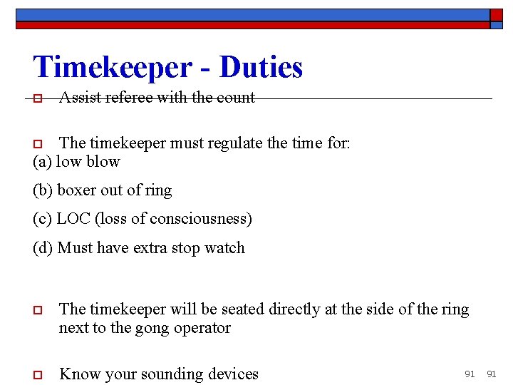 Timekeeper - Duties o Assist referee with the count The timekeeper must regulate the