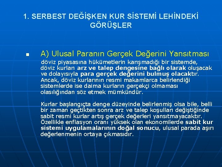 1. SERBEST DEĞİŞKEN KUR SİSTEMİ LEHİNDEKİ GÖRÜŞLER n A) Ulusal Paranın Gerçek Değerini Yansıtması