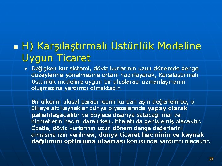 n H) Karşılaştırmalı Üstünlük Modeline Uygun Ticaret • Değişken kur sistemi, döviz kurlarının uzun