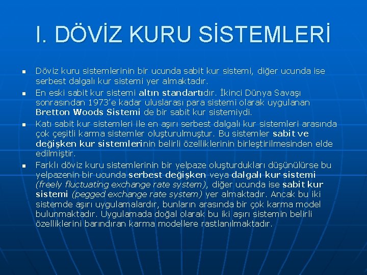 I. DÖVİZ KURU SİSTEMLERİ n n Döviz kuru sistemlerinin bir ucunda sabit kur sistemi,