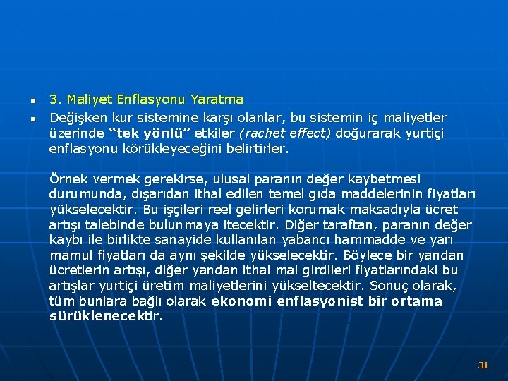 n n 3. Maliyet Enflasyonu Yaratma Değişken kur sistemine karşı olanlar, bu sistemin iç