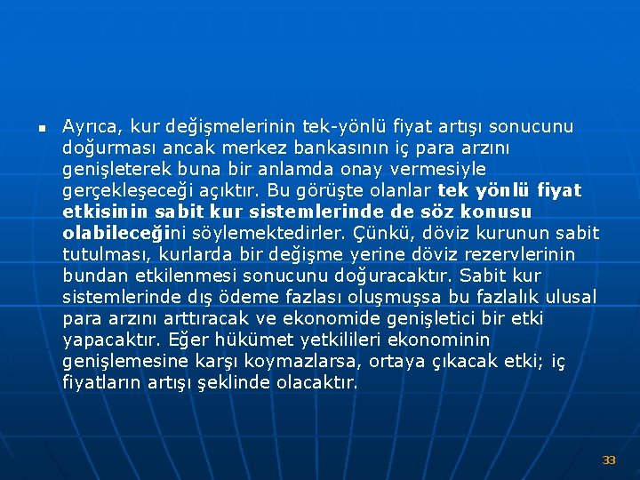 n Ayrıca, kur değişmelerinin tek yönlü fiyat artışı sonucunu doğurması ancak merkez bankasının iç