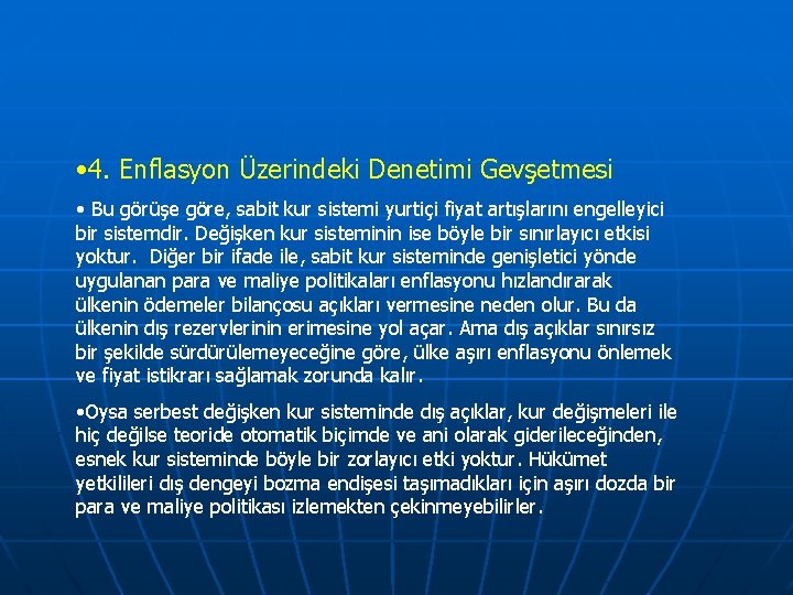  • 4. Enflasyon Üzerindeki Denetimi Gevşetmesi • Bu görüşe göre, sabit kur sistemi