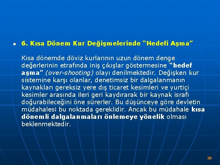 n 6. Kısa Dönem Kur Değişmelerinde “Hedefi Aşma” Kısa dönemde döviz kurlarının uzun dönem