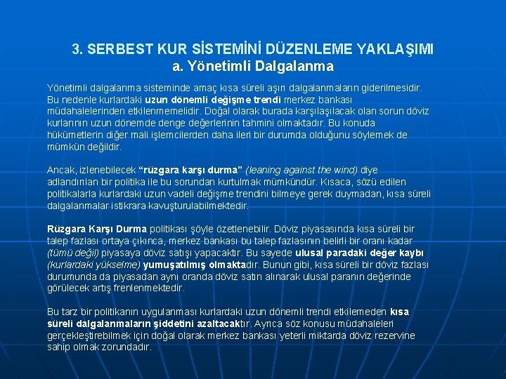 3. SERBEST KUR SİSTEMİNİ DÜZENLEME YAKLAŞIMI a. Yönetimli Dalgalanma Yönetimli dalgalanma sisteminde amaç kısa