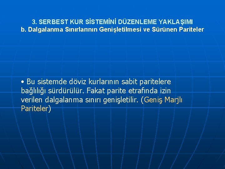 3. SERBEST KUR SİSTEMİNİ DÜZENLEME YAKLAŞIMI b. Dalgalanma Sınırlarının Genişletilmesi ve Sürünen Pariteler •