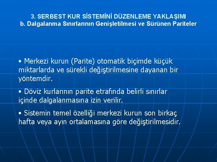 3. SERBEST KUR SİSTEMİNİ DÜZENLEME YAKLAŞIMI b. Dalgalanma Sınırlarının Genişletilmesi ve Sürünen Pariteler •