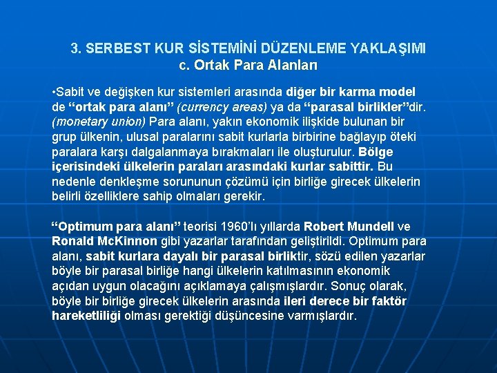 3. SERBEST KUR SİSTEMİNİ DÜZENLEME YAKLAŞIMI c. Ortak Para Alanları • Sabit ve değişken