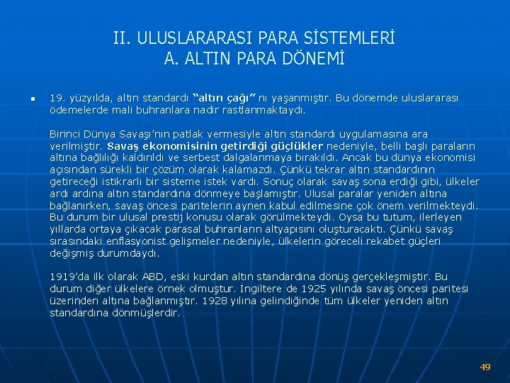 II. ULUSLARARASI PARA SİSTEMLERİ A. ALTIN PARA DÖNEMİ n 19. yüzyılda, altın standardı “altın