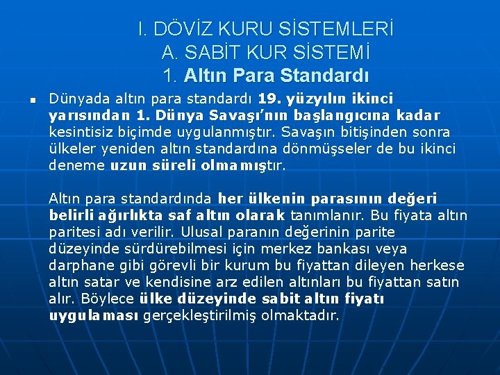 I. DÖVİZ KURU SİSTEMLERİ A. SABİT KUR SİSTEMİ 1. Altın Para Standardı n Dünyada