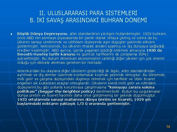 II. ULUSLARARASI PARA SİSTEMLERİ B. İKİ SAVAŞ ARASINDAKİ BUHRAN DÖNEMİ n Büyük Dünya Depresyonu,