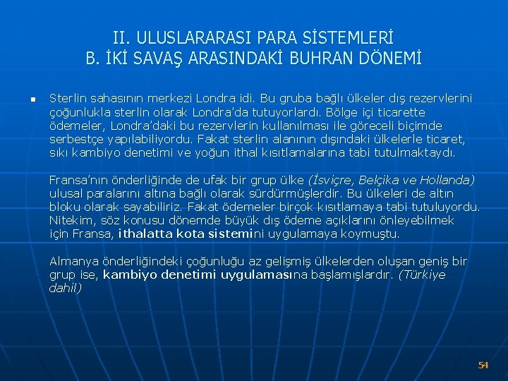 II. ULUSLARARASI PARA SİSTEMLERİ B. İKİ SAVAŞ ARASINDAKİ BUHRAN DÖNEMİ n Sterlin sahasının merkezi