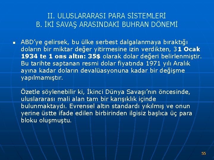 II. ULUSLARARASI PARA SİSTEMLERİ B. İKİ SAVAŞ ARASINDAKİ BUHRAN DÖNEMİ n ABD’ye gelirsek, bu