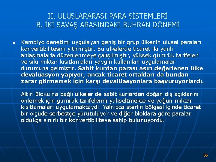 II. ULUSLARARASI PARA SİSTEMLERİ B. İKİ SAVAŞ ARASINDAKİ BUHRAN DÖNEMİ n Kambiyo denetimi uygulayan