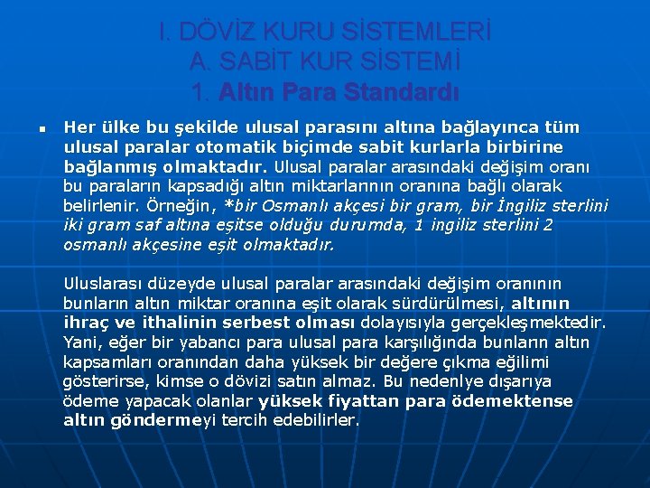 I. DÖVİZ KURU SİSTEMLERİ A. SABİT KUR SİSTEMİ 1. Altın Para Standardı n Her