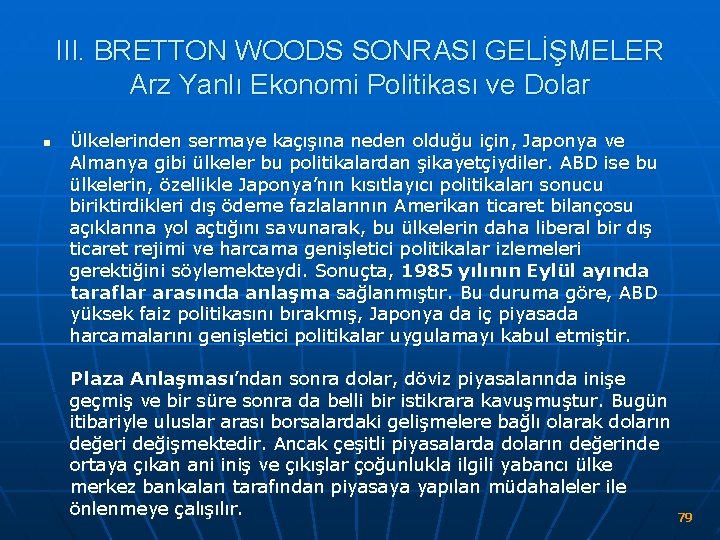 III. BRETTON WOODS SONRASI GELİŞMELER Arz Yanlı Ekonomi Politikası ve Dolar n Ülkelerinden sermaye