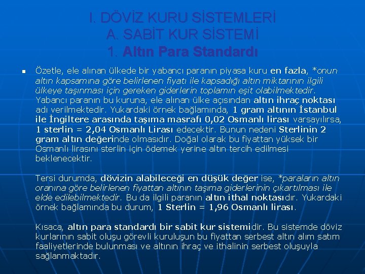 I. DÖVİZ KURU SİSTEMLERİ A. SABİT KUR SİSTEMİ 1. Altın Para Standardı n Özetle,