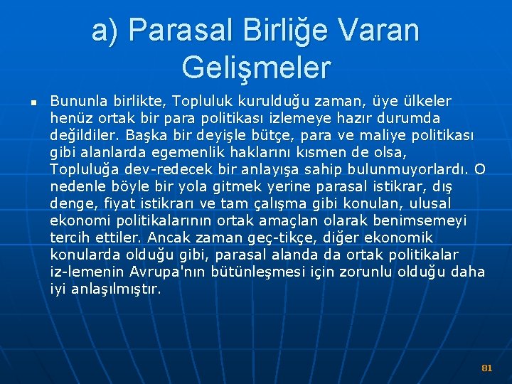 a) Parasal Birliğe Varan Gelişmeler n Bununla birlikte, Topluluk kurulduğu zaman, üye ülkeler henüz