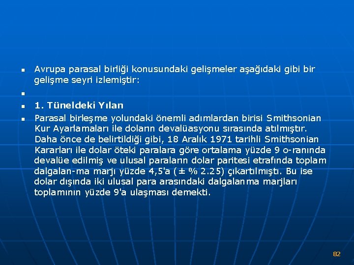 n n Avrupa parasal birliği konusundaki gelişmeler aşağıdaki gibi bir gelişme seyri izlemiştir: 1.