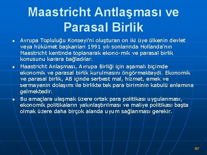 Maastricht Antlaşması ve Parasal Birlik n n n Avrupa Topluluğu Konseyi'ni oluşturan on iki