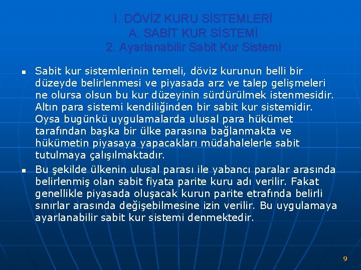 I. DÖVİZ KURU SİSTEMLERİ A. SABİT KUR SİSTEMİ 2. Ayarlanabilir Sabit Kur Sistemi n