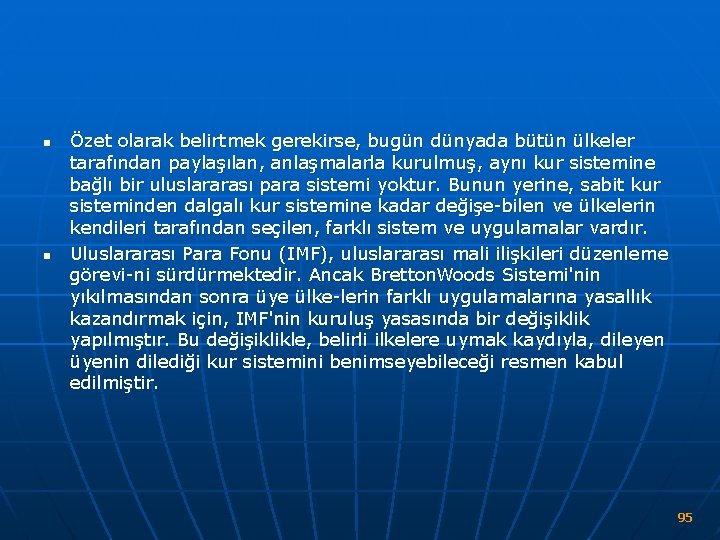 n n Özet olarak belirtmek gerekirse, bugün dünyada bütün ülkeler tarafından paylaşılan, anlaşmalarla kurulmuş,