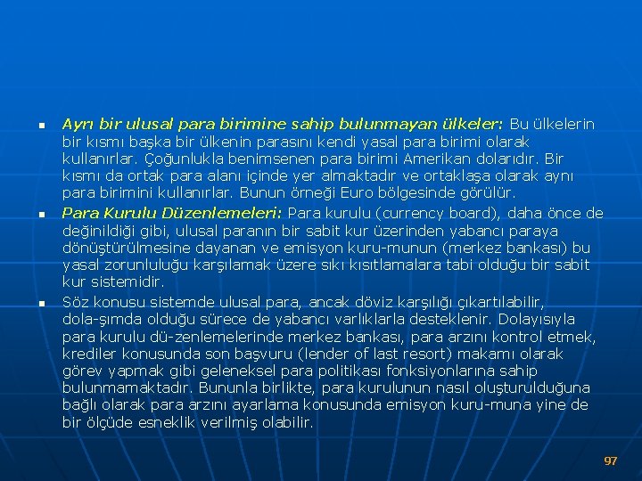 n n n Ayrı bir ulusal para birimine sahip bulunmayan ülkeler: Bu ülkelerin bir