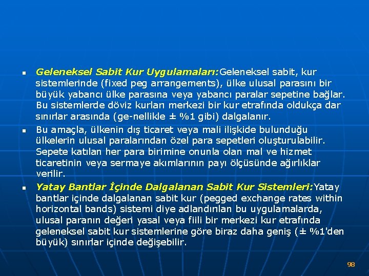 n n n Geleneksel Sabit Kur Uygulamaları: Geleneksel sabit, kur sistemlerinde (fixed peg arrangements),