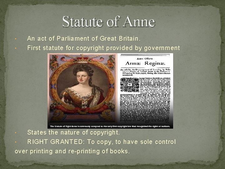 Statute of Anne • • An act of Parliament of Great Britain. First statute