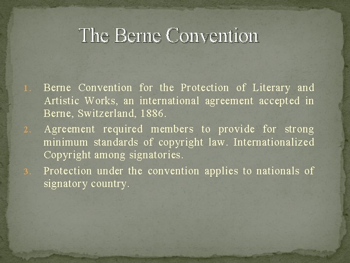 The Berne Convention 1. 2. 3. Berne Convention for the Protection of Literary and