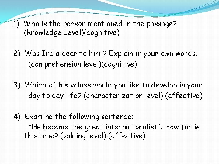 1) Who is the person mentioned in the passage? (knowledge Level)(cognitive) 2) Was India