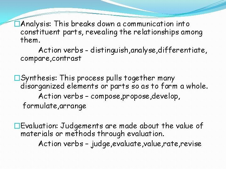 �Analysis: This breaks down a communication into constituent parts, revealing the relationships among them. �Analysis: This breaks down a communication into constituent parts, revealing the relationships among them.
