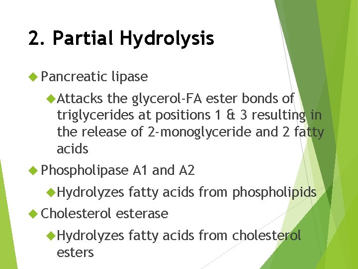 2. Partial Hydrolysis Pancreatic lipase Attacks the glycerol-FA ester bonds of triglycerides at positions