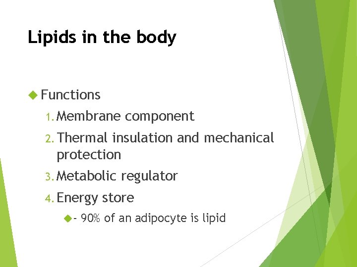 Lipids in the body Functions 1. Membrane component 2. Thermal insulation and mechanical protection