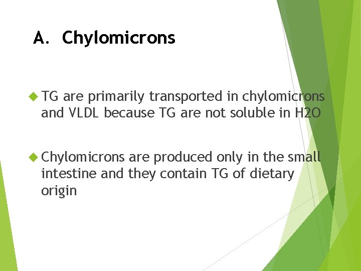 A. Chylomicrons TG are primarily transported in chylomicrons and VLDL because TG are not