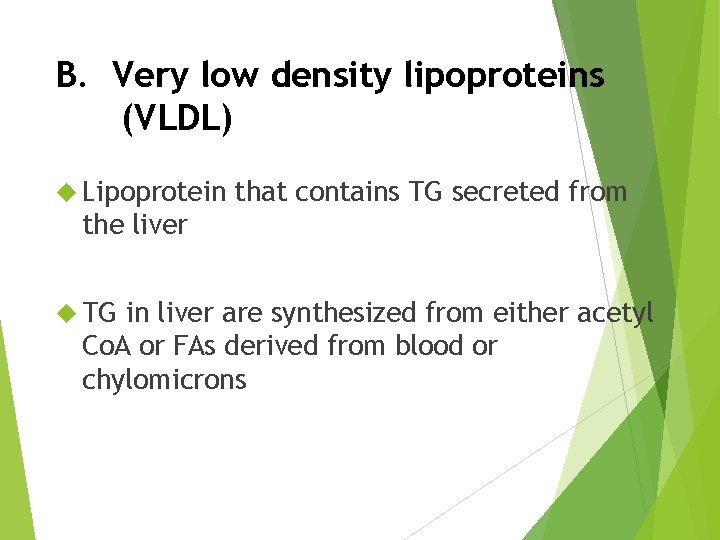 B. Very low density lipoproteins (VLDL) Lipoprotein that contains TG secreted from the liver