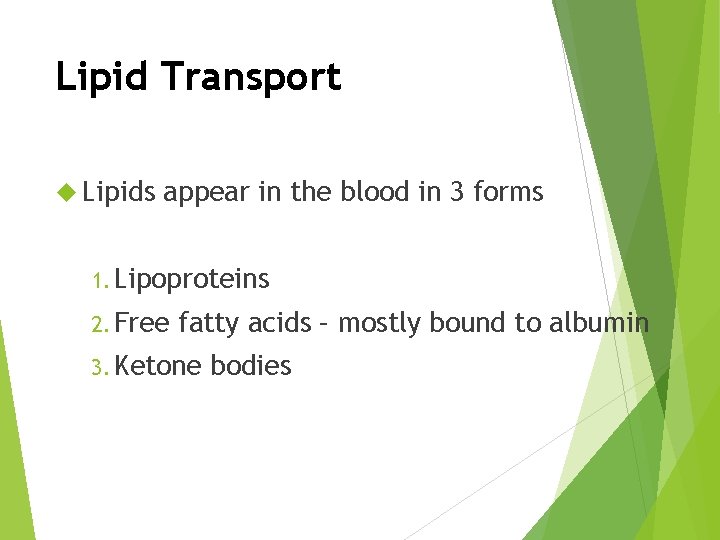 Lipid Transport Lipids appear in the blood in 3 forms 1. Lipoproteins 2. Free