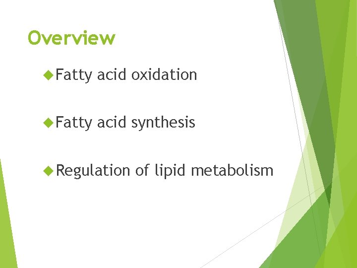 Overview Fatty acid oxidation Fatty acid synthesis Regulation of lipid metabolism 