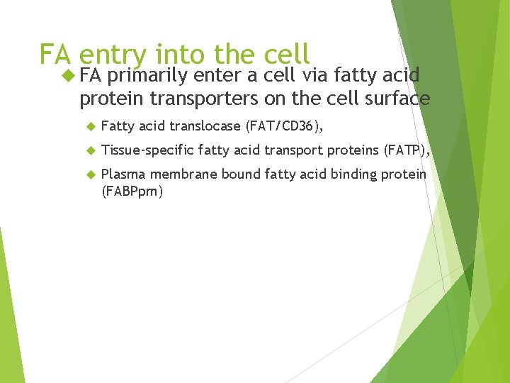 FA entry into the cell FA primarily enter a cell via fatty acid protein