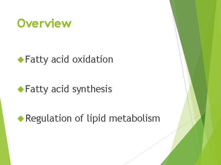 Overview Fatty acid oxidation Fatty acid synthesis Regulation of lipid metabolism 