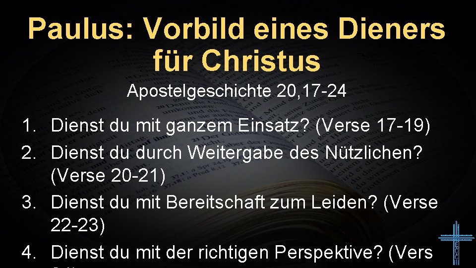 Paulus: Vorbild eines Dieners für Christus Apostelgeschichte 20, 17 -24 1. Dienst du mit