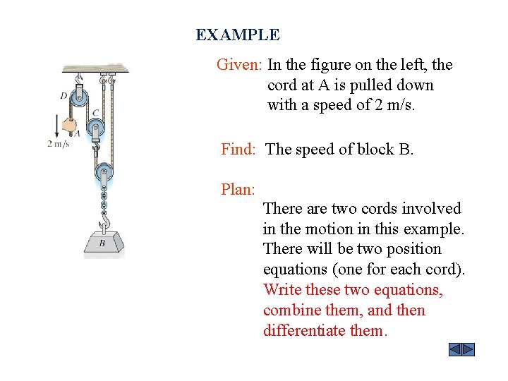 EXAMPLE Given: In the figure on the left, the cord at A is pulled