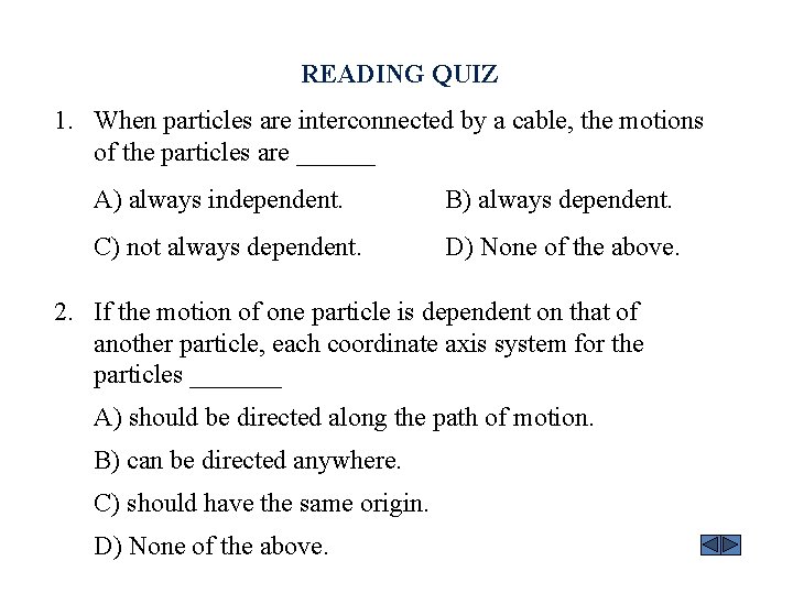 READING QUIZ 1. When particles are interconnected by a cable, the motions of the