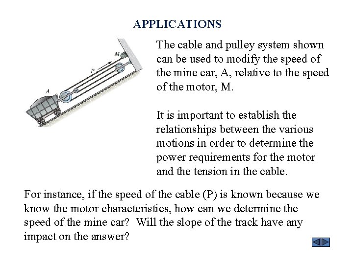 APPLICATIONS The cable and pulley system shown can be used to modify the speed