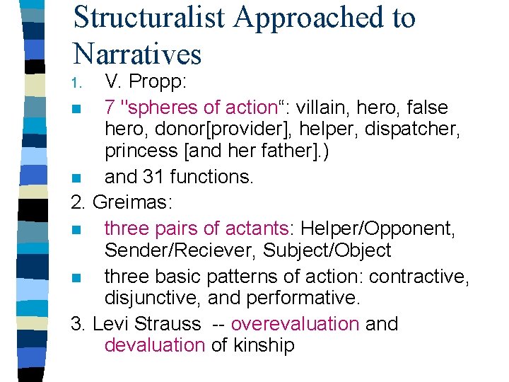 Structuralist Approached to Narratives V. Propp: n 7 "spheres of action“: villain, hero, false