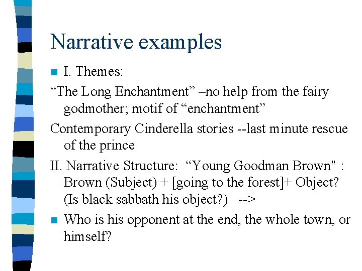 Narrative examples I. Themes: “The Long Enchantment” –no help from the fairy godmother; motif